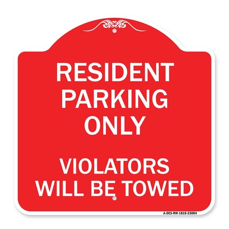 Signmission Reserved Parking Towing Resident Parking Violators Towed, Red & White Alum, 18" x 18", RW-1818-23004 A-DES-RW-1818-23004